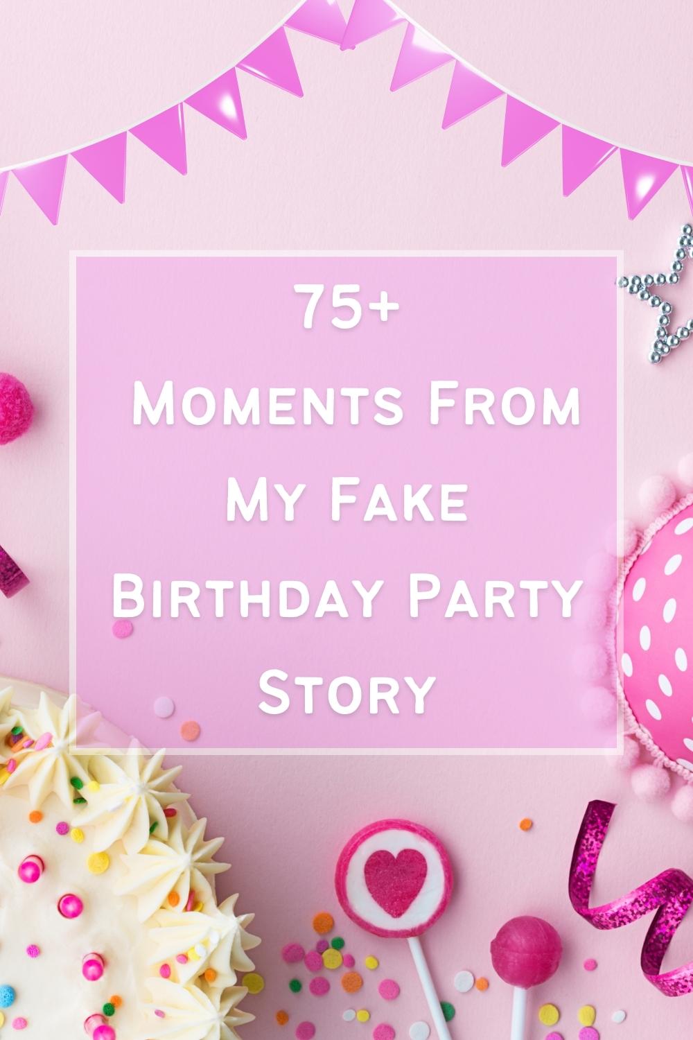 Fake Birthday Party Story