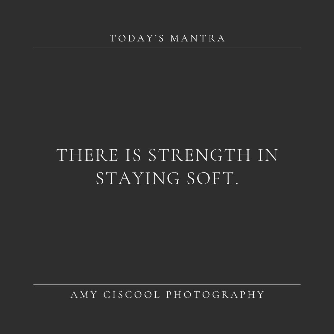 Stay soft, stay strong