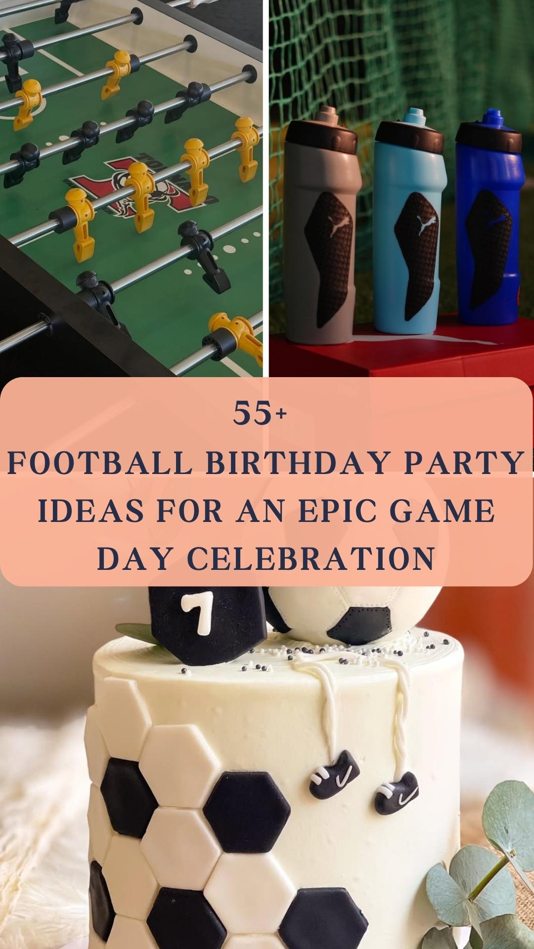 55+ Football Birthday Party Ideas for an Epic Game Day Celebration